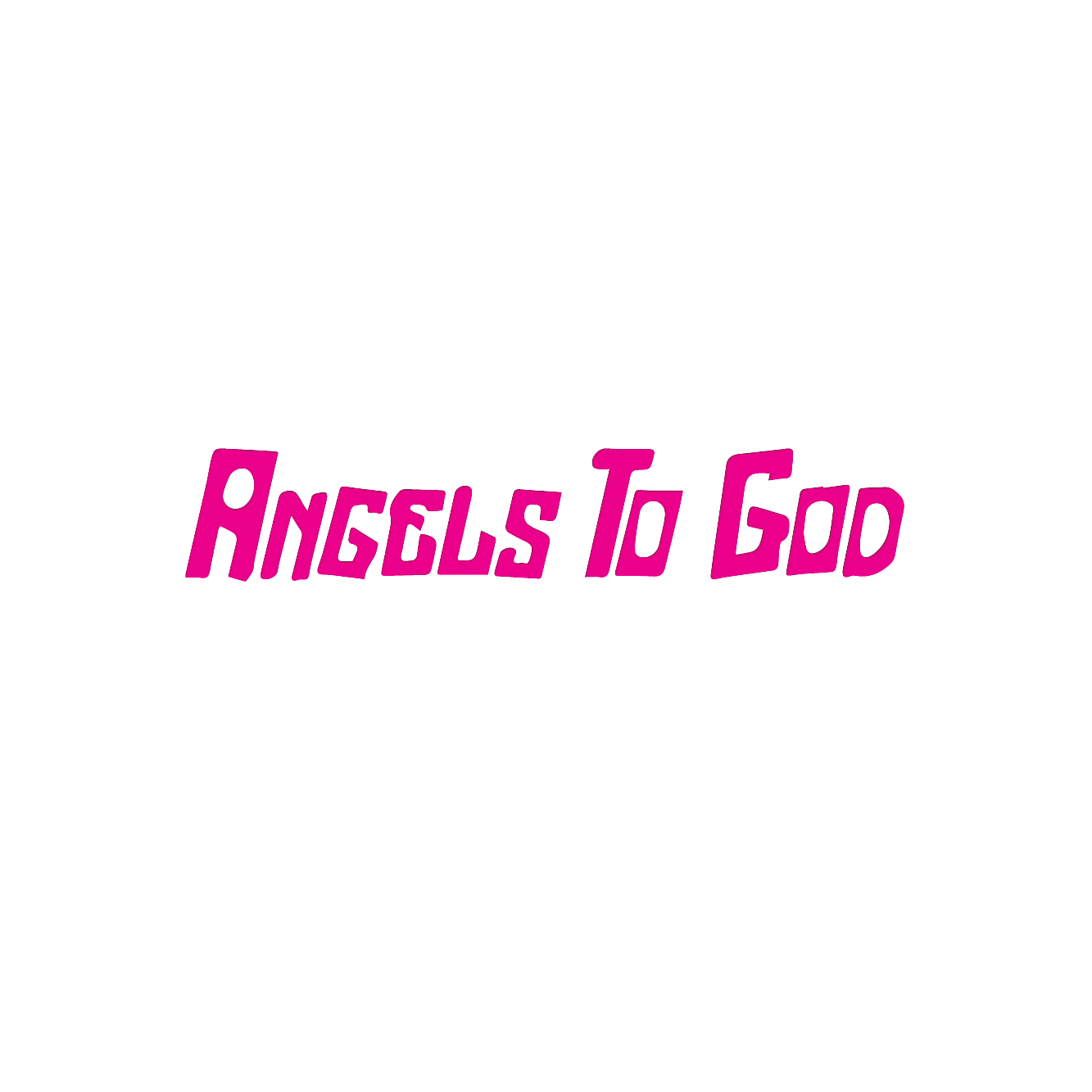 ANGELS TO GOD